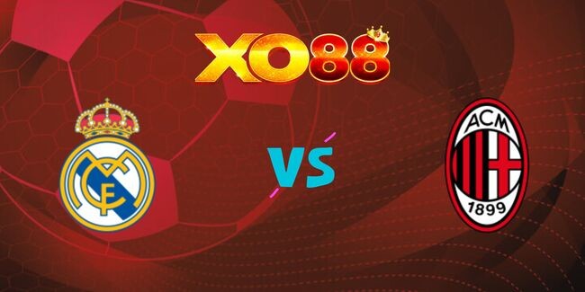 XO88 Nhận định soi kèo Real Madrid vs AC Milan, 03h00 ngày 06/11/2024