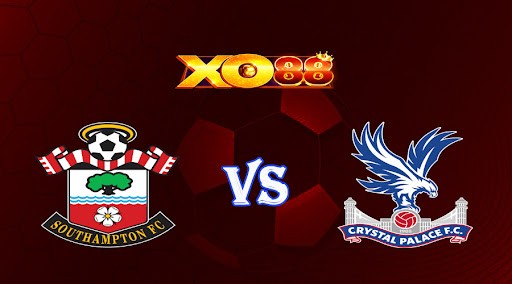 XO88 Nhận định soi kèo Southampton vs Crystal Palace 21h00 ngày 15/04/2023 Ngoại Hạng Anh