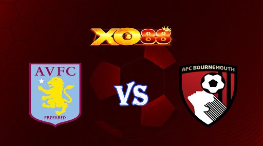 XO88 Nhận định soi kèo Aston Villa vs Bournemouth 22h00 ngày 18/03/2023 Ngoại Hạng Anh