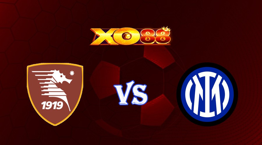 XO88 Nhận định soi kèo Salernitana vs Inter 01h45 ngày 01/10/2023 VĐQG Italia
