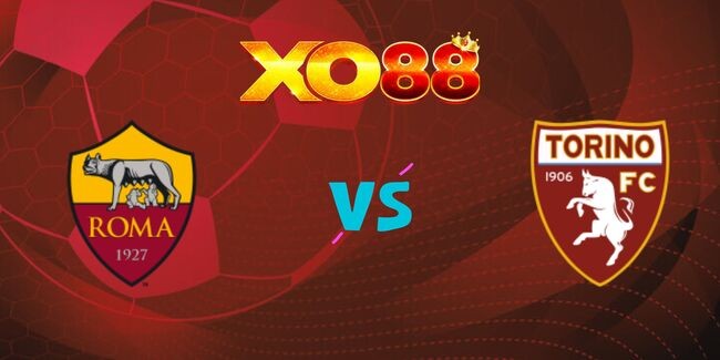 XO88 Nhận định soi kèo AS Roma vs Torino, 02h45 ngày 01/11/2024
