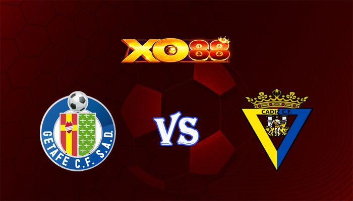 XO88 Nhận định soi kèo Getafe vs Cadiz CF 03h00 ngày 07/11/2023 VĐQG Tây Ban Nha