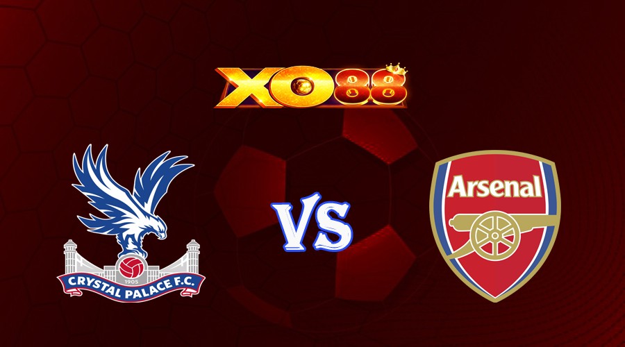 XO88 Nhận định soi kèo Crystal Palace vs Arsenal 02h00 ngày 22/08/2023 Ngoại Hạng Anh