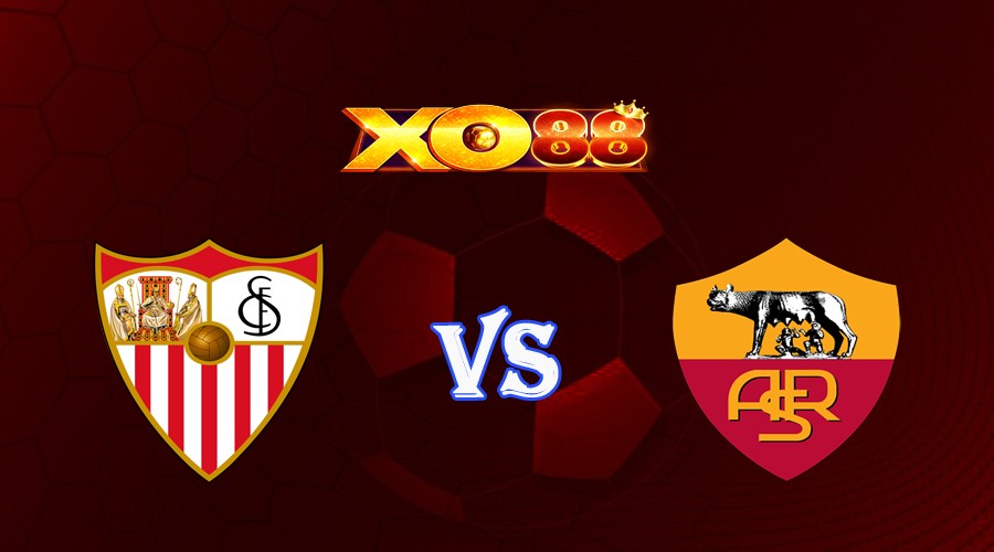 XO88 Nhận định soi kèo Sevilla vs AS Roma 02h00 ngày 01/06/2023 Europa League