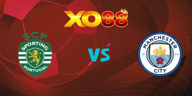 XO88 Nhận định soi kèo Sporting Lisbon vs Man City, 03h00 ngày 06/11/2024