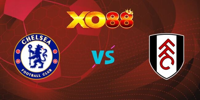 XO88 Nhận định soi kèo Chelsea vs Fulham, 22h00 ngày 26/12/2024