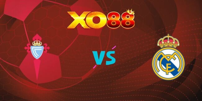 XO88 Nhận định soi kèo Celta Vigo vs Real Madrid, 02h00 ngày 20/10/2024