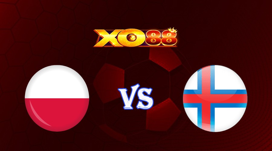 XO88 Nhận định soi kèo Ba Lan vs Quần đảo Faroe 01h45 ngày 08/09/2023 Vòng Loại Euro 2024