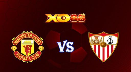 XO88 Nhận định soi kèo Manchester United vs Sevilla 02h00 ngày 14/04/2023 Europa League