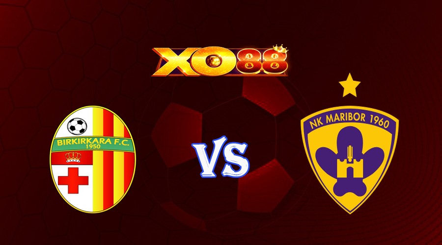 XO88 Nhận định soi kèo Birkirkara vs Maribor 22h00 ngày 20/07/2023 UEFA Conference League
