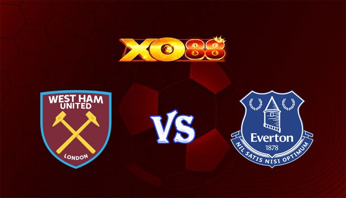 XO88 Nhận định soi kèo West Ham vs Everton 20h00 ngày 29/10/2023 Ngoại Hạng Anh