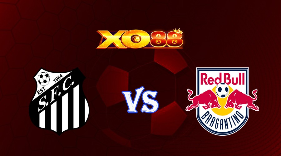 XO88 Nhận định soi kèo Santos vs Bragantino 06h00 ngày 20/10/2023 VĐQG Brazil