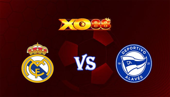 XO88 Nhận định soi kèo Real Madrid vs Alaves 02h30 ngày 15/05/2024 VĐQG Tây Ban Nha