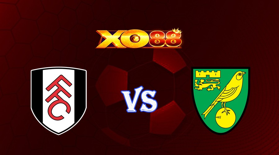 XO88 Nhận định soi kèo Fulham vs Norwich 01h45 ngày 28/09/2023 Carabao Cup