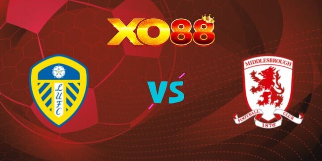 XO88 Nhận định soi kèo Leeds United vs Middlesbrough, 02h00 ngày 15/08/2024