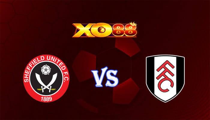 XO88 Nhận định soi kèo Sheffield United vs Fulham 22h00 ngày 30/03/2024 Ngoại Hạng Anh