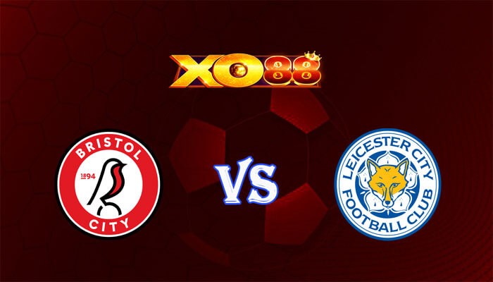 XO88 Nhận định soi kèo Bristol City vs Leicester City 19h30 ngày 29/03/2024 Hạng Nhất Anh