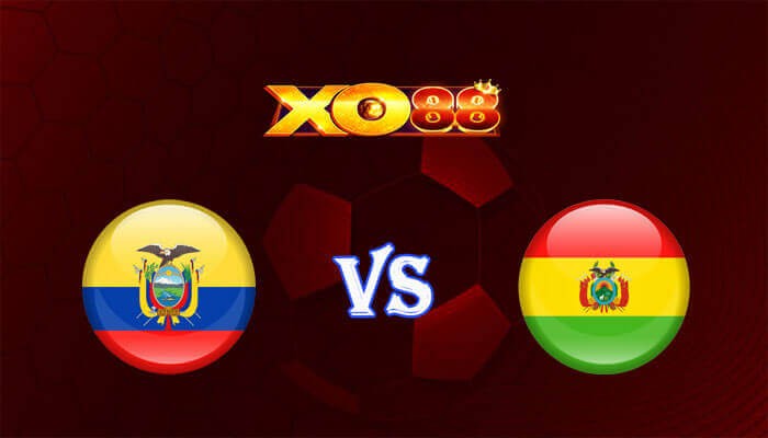 XO88 Nhận định soi kèo Ecuador vs Bolivia 07h30 ngày 13/06/2024 Giao Hữu Quốc Tế