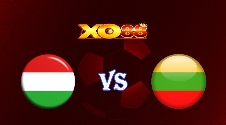 XO88 Nhận định soi kèo Hungary vs Lithuania 01h45 ngày 21/06/2023 Vòng Loại Euro 2024