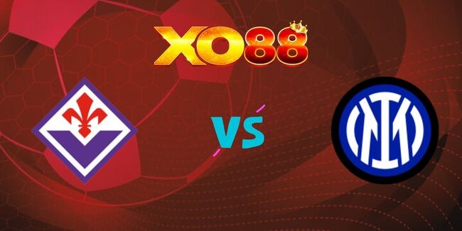 XO88 Nhận định soi kèo Fiorentina vs Inter Milan, 0h00 ngày 02/12/2024