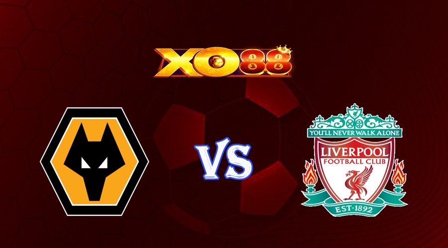 XO88 Nhận định soi kèo Wolves vs Liverpool 18h30 ngày 16/09/2023 Ngoại Hạng Anh