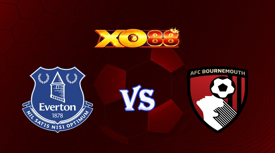 XO88 Nhận định soi kèo Everton vs Bournemouth 22h30 ngày 28/05/2023 Ngoại Hạng Anh