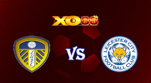 XO88 Nhận định soi kèo Leeds vs Leicester 02h00 ngày 26/04/2023 Ngoại Hạng Anh