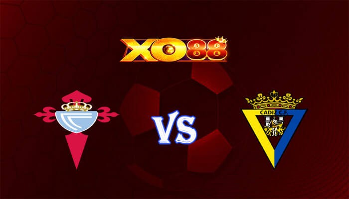 XO88 Nhận định soi kèo Celta Vigo vs Cadiz CF 03h00 ngày 05/12/2023 VĐQG Tây Ban Nha
