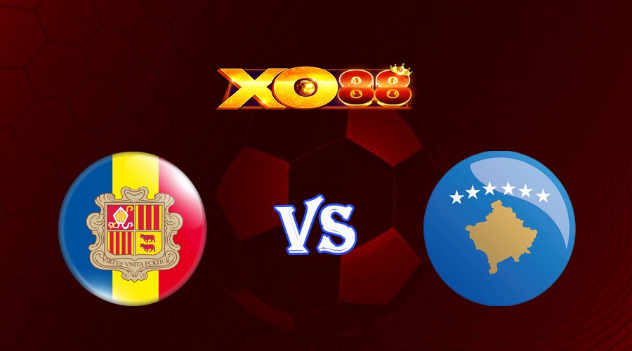 XO88 Nhận định soi kèo Andorra vs Kosovo 01h45 ngày 13/10/2023 Vòng Loại Euro 2024