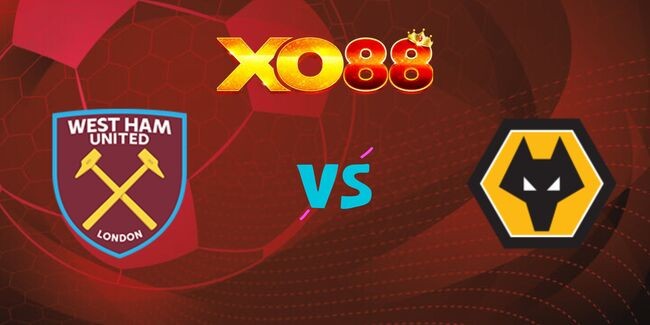 XO88 Nhận định soi kèo West Ham vs Wolves, 03h00 ngày 10/12/2024