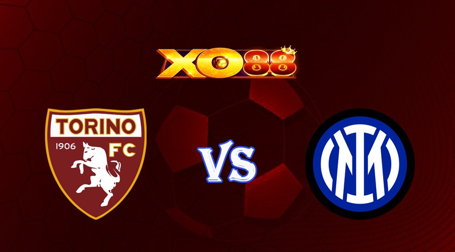 XO88 Nhận định soi kèo Torino vs Inter Milan 23h30 ngày 03/06/2023 VĐQG Italia