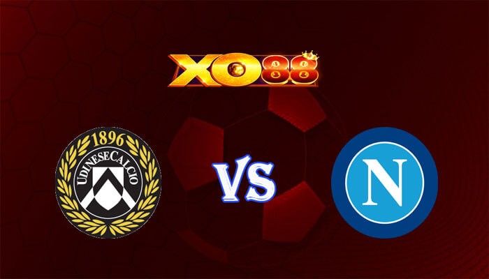 XO88 Nhận định soi kèo Udinese vs Napoli 01h45 ngày 07/05/2024 VĐQG Italia