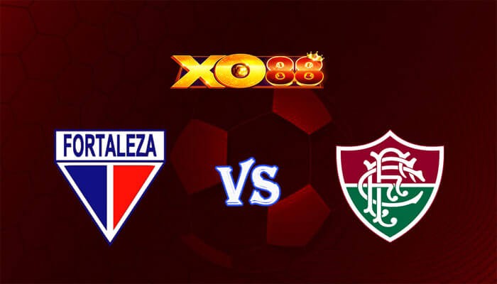 XO88 Nhận định soi kèo Fortaleza vs Fluminense 02h00 ngày 08/07/2024 VĐQG Brazil