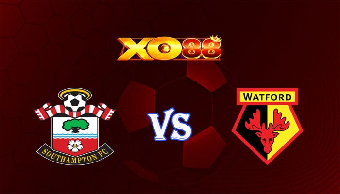 XO88 Nhận định soi kèo Southampton vs Watford 02h45 ngày 07/02/2024 FA Cup