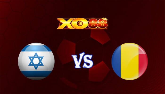 XO88 Nhận định soi kèo Israel vs Romania 02h45 ngày 19/11/2023 Vòng Loại Euro 2024