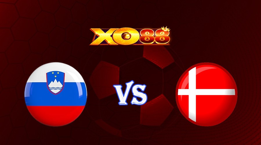 XO88 Nhận định soi kèo Slovenia vs Đan Mạch 01h45 ngày 20/06/2023 Vòng Loại Euro 2024