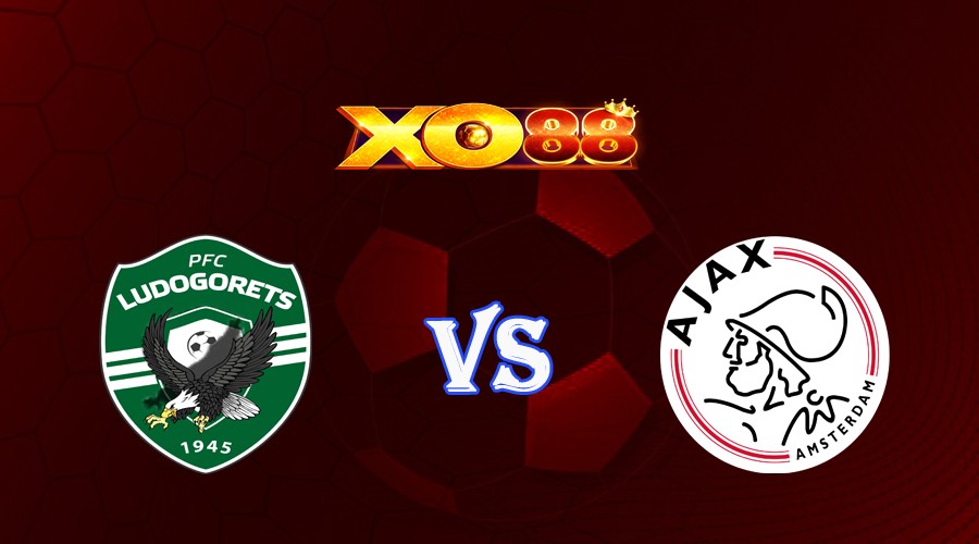 XO88 Nhận định soi kèo Ludogorets vs Ajax 01h00 ngày 25/08/2023 Europa League