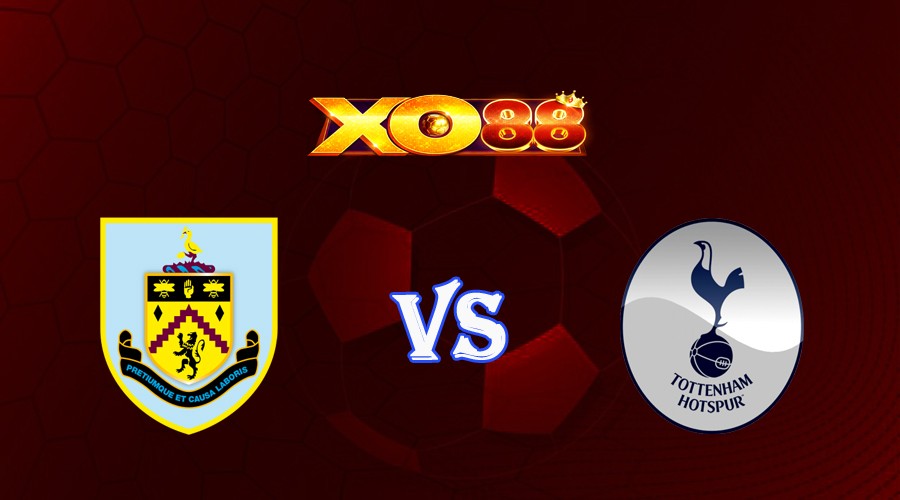XO88 Nhận định soi kèo Burnley vs Tottenham 21h00 ngày 02/09/2023 Ngoại Hạng Anh