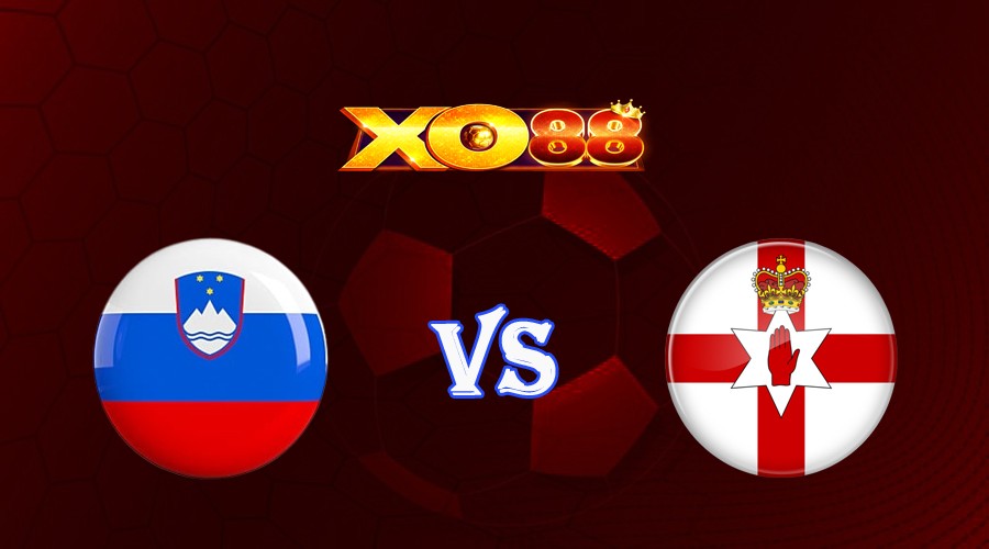 XO88 Nhận định soi kèo Slovenia vs Bắc Ireland 01h45 ngày 08/09/2023 Vòng Loại Euro 2024