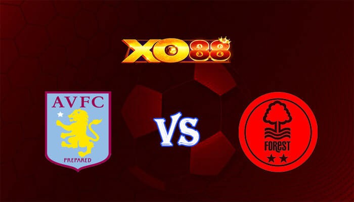 XO88 Nhận định soi kèo Aston Villa vs Nottingham 22h00 ngày 24/02/2024 Ngoại Hạng Anh