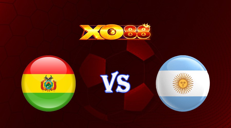 XO88 Nhận định soi kèo Bolivia vs Argentina 03h00 ngày 13/09/2023 Vòng Loại World Cup 2026