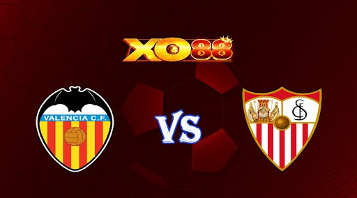 XO88 Nhận định soi kèo Valencia vs Sevilla 02h00 ngày 17/04/2023 VĐQG Tây Ban Nha