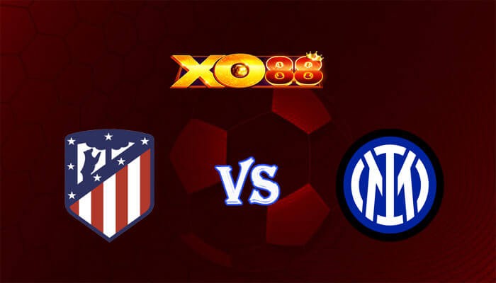 XO88 Nhận định soi kèo Atletico Madrid vs Inter Milan 03h00 ngày 14/03/2024 Champions League