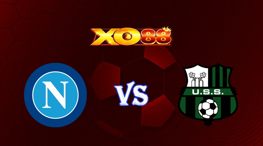 XO88 Nhận định soi kèo Napoli vs Sassuolo 01h45 ngày 28/08/2023 VĐQG Italia