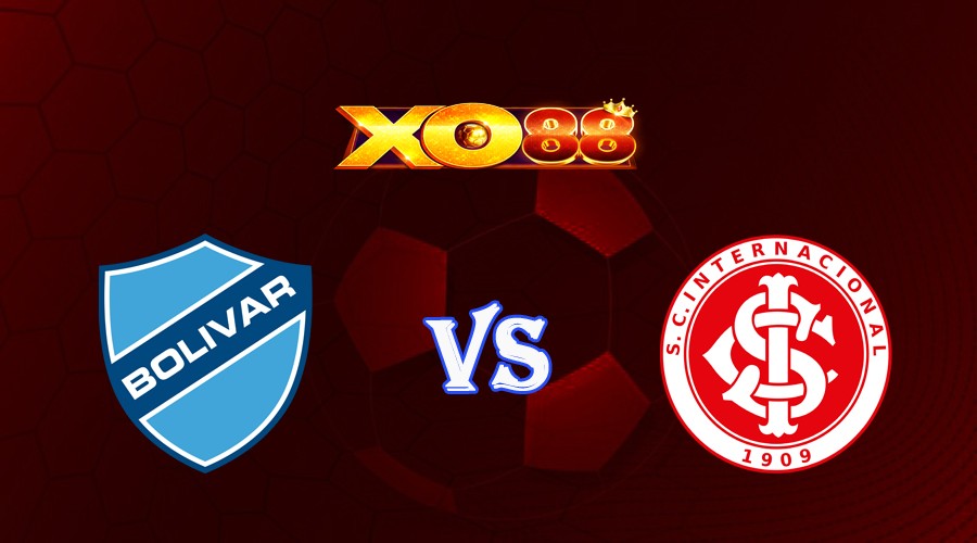 XO88 Nhận định soi kèo Club Bolivar vs Internacional 05h00 ngày 23/08/2023 Copa Libertadores