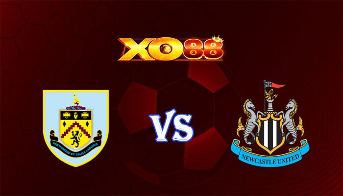XO88 Nhận định soi kèo Burnley vs Newcastle 21h00 ngày 04/05/2024 Ngoại Hạng Anh