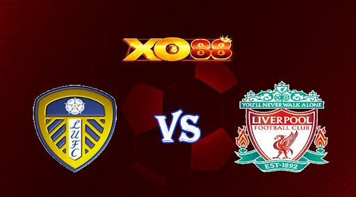 XO88 Nhận định soi kèo Leeds vs Liverpool 02h00 ngày 18/04/2023 Ngoại Hạng Anh