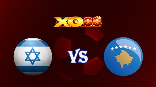 XO88 Nhận định soi kèo Israel vs Kosovo 00h00 ngày 26/03/2023 Vòng Loại Euro 2024