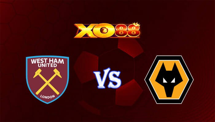 XO88 Nhận định soi kèo West Ham vs Wolves 21h00 ngày 17/12/2023 Ngoại Hạng Anh