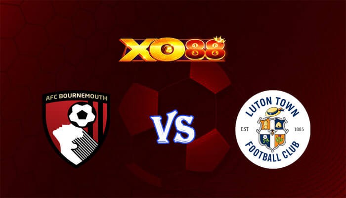 XO88 Nhận định soi kèo Bournemouth vs Luton 02h30 ngày 14/03/2024 Ngoại Hạng Anh